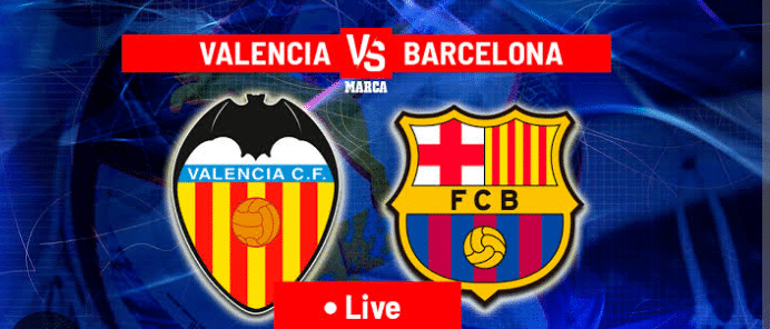 Valencia vs Barcelona Live Stream